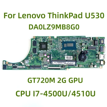 Подходящ за Lenovo ThinkPad U530 дънна платка на лаптоп DA0LZ9MB8G0 с процесор I7-4500U/4510U GT720M 2G GPU 100% тествана Работи Изцяло